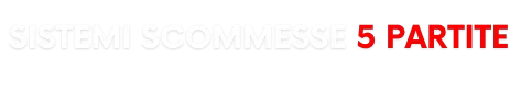 Sistemi Scommesse 5 Partite